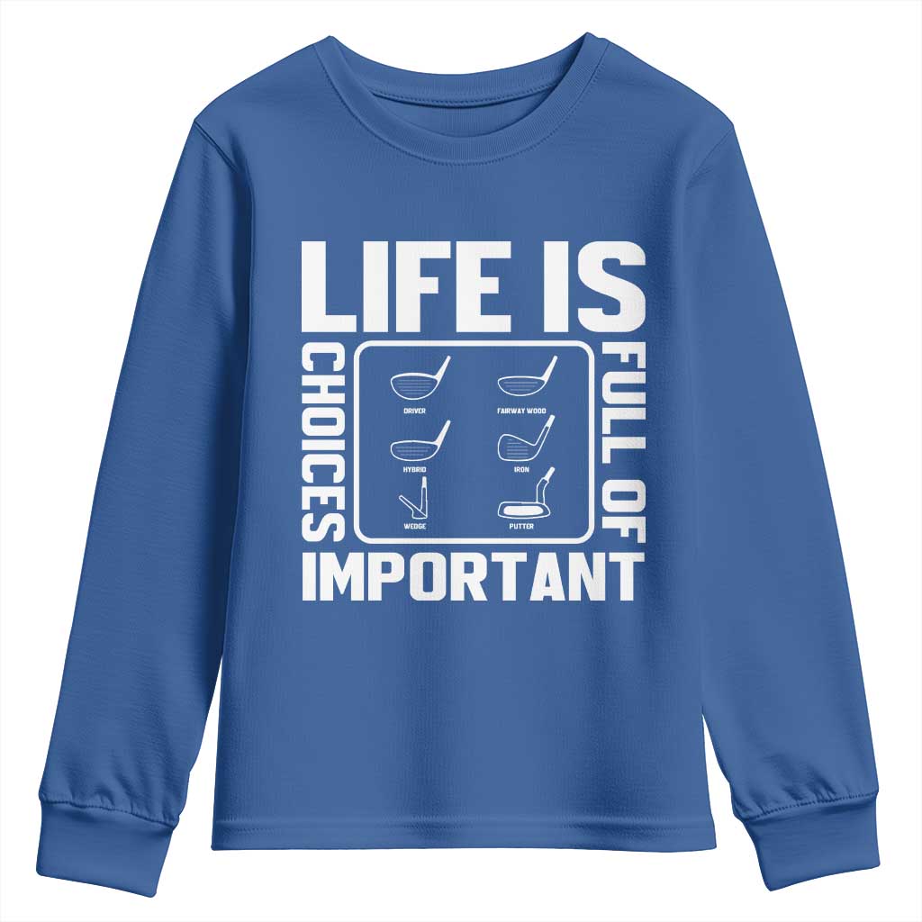 Life Is Full Of Important Choices Youth Sweatshirt Golf Lover Gift - Wonder Print Shop