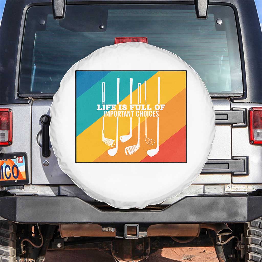 Funny Golf Clubs Spare Tire Cover Life Is Full Of Important Choices - Wonder Print Shop
