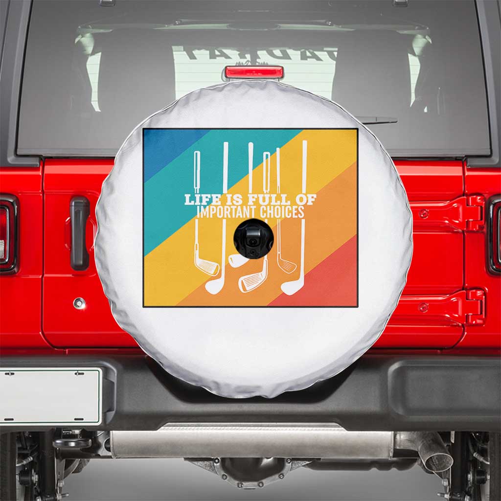 Funny Golf Clubs Spare Tire Cover Life Is Full Of Important Choices - Wonder Print Shop
