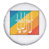 Funny Golf Clubs Spare Tire Cover Life Is Full Of Important Choices - Wonder Print Shop