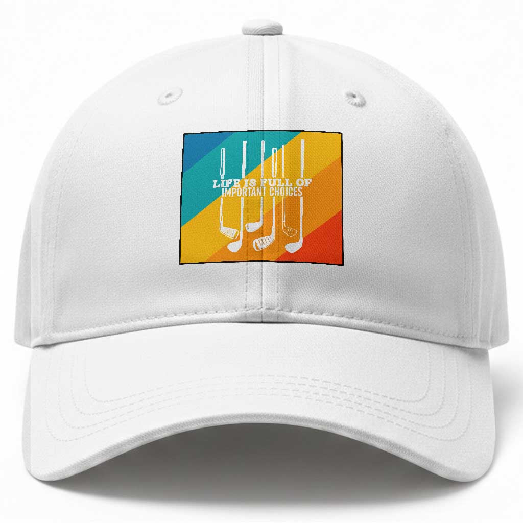 Funny Golf Clubs Baseball Cap Life Is Full Of Important Choices