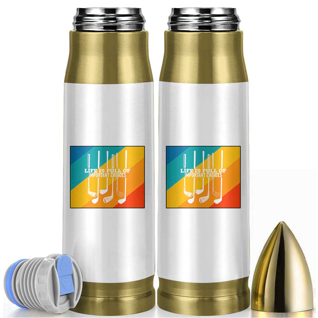 Funny Golf Clubs Bullet Tumbler Life Is Full Of Important Choices - Wonder Print Shop