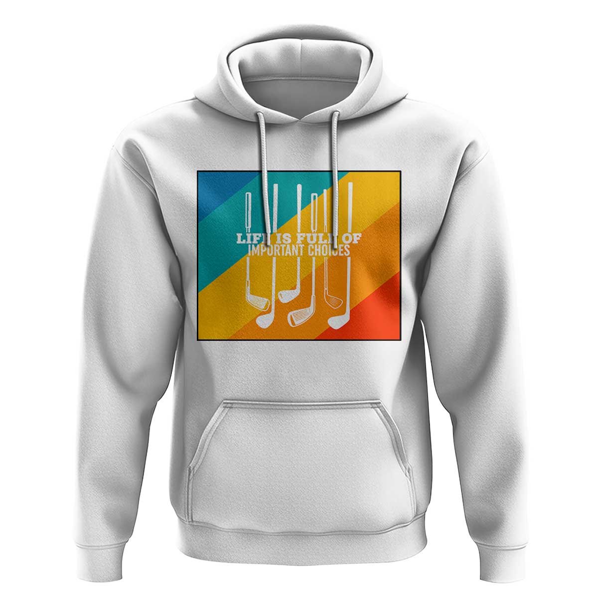 Funny Golf Clubs Hoodie Life Is Full Of Important Choices - Wonder Print Shop