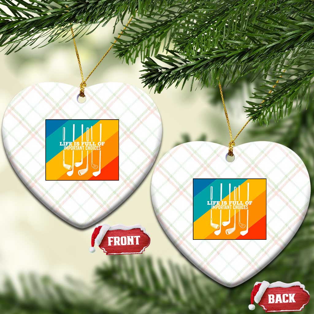 Funny Golf Clubs Ceramic Ornament Life Is Full Of Important Choices - Wonder Print Shop