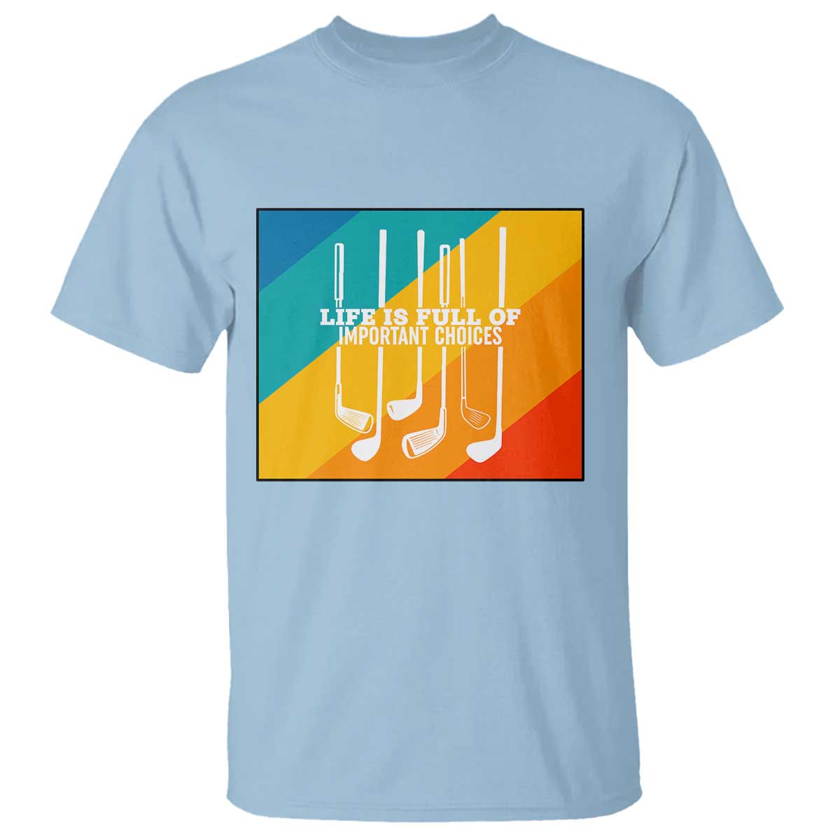 Funny Golf Clubs T Shirt Life Is Full Of Important Choices - Wonder Print Shop