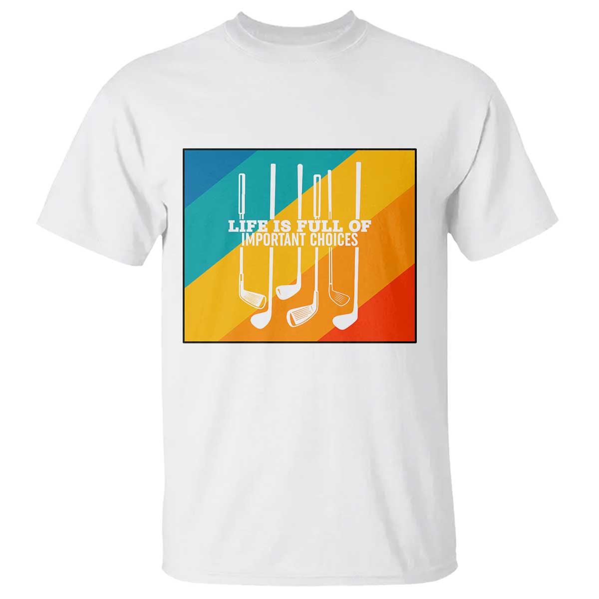 Funny Golf Clubs T Shirt Life Is Full Of Important Choices - Wonder Print Shop