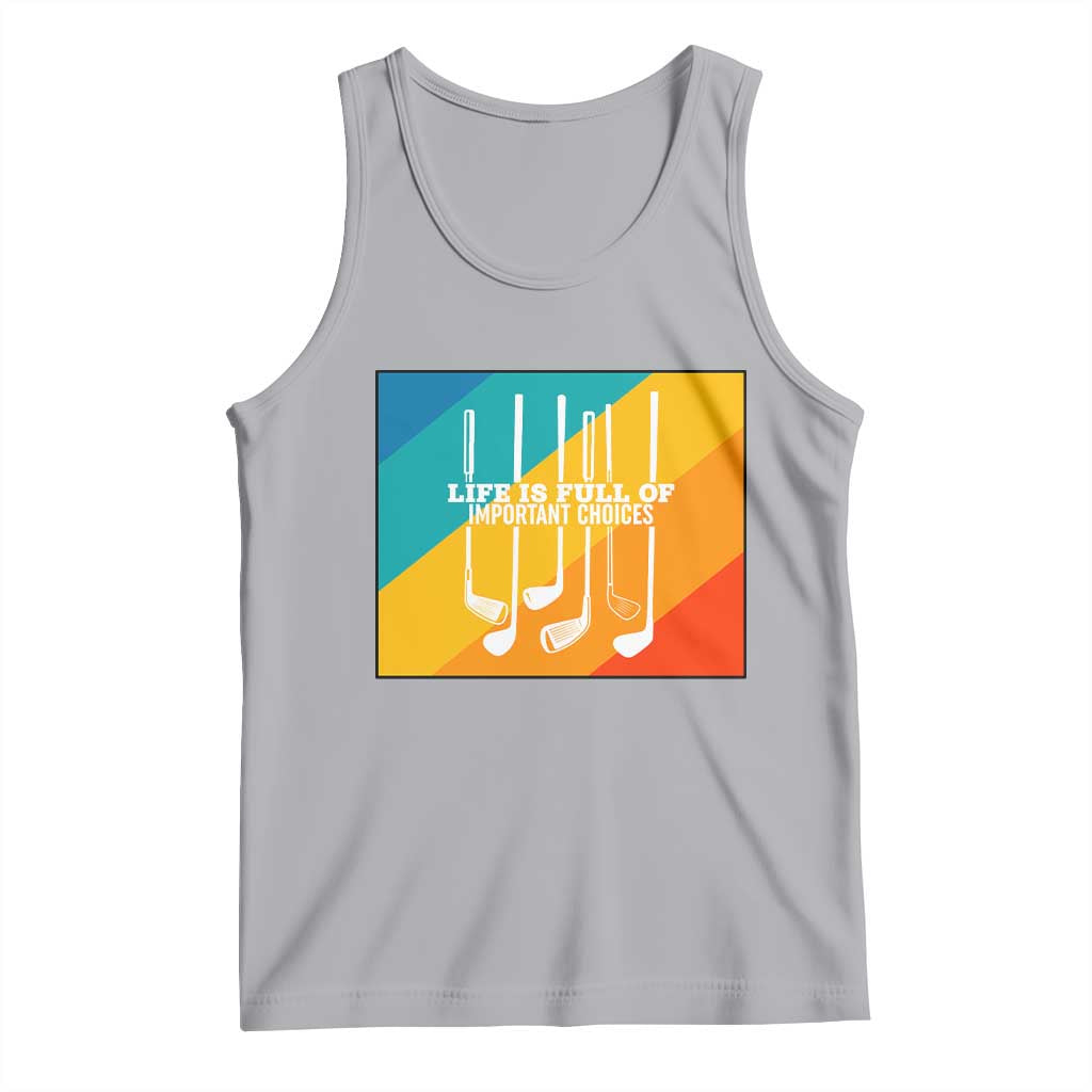 Funny Golf Clubs Tank Top Life Is Full Of Important Choices - Wonder Print Shop