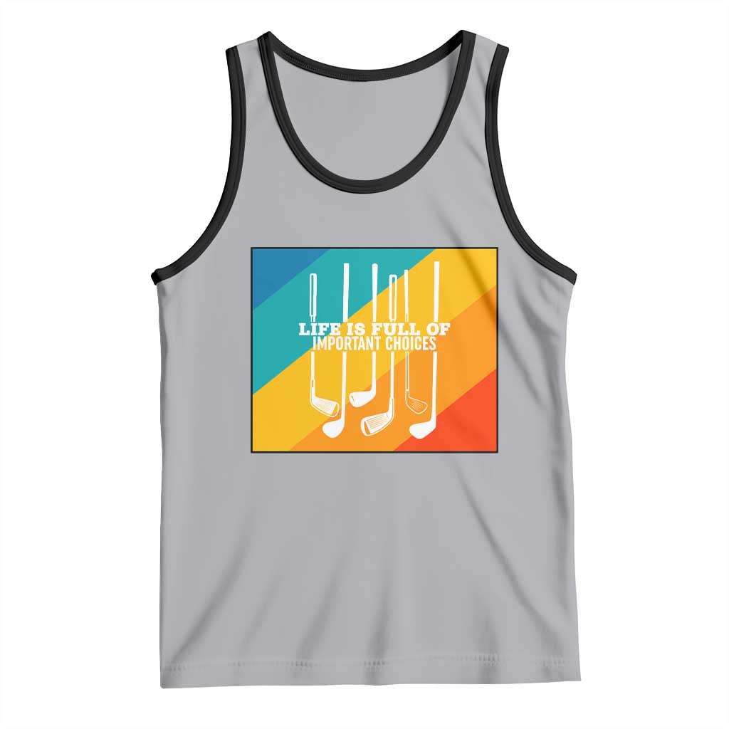 Funny Golf Clubs Tank Top Life Is Full Of Important Choices - Wonder Print Shop