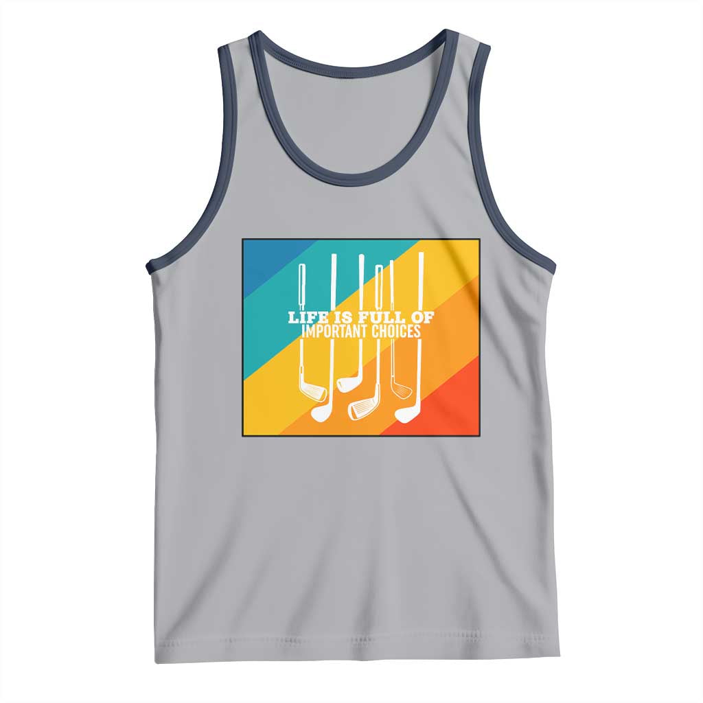 Funny Golf Clubs Tank Top Life Is Full Of Important Choices - Wonder Print Shop