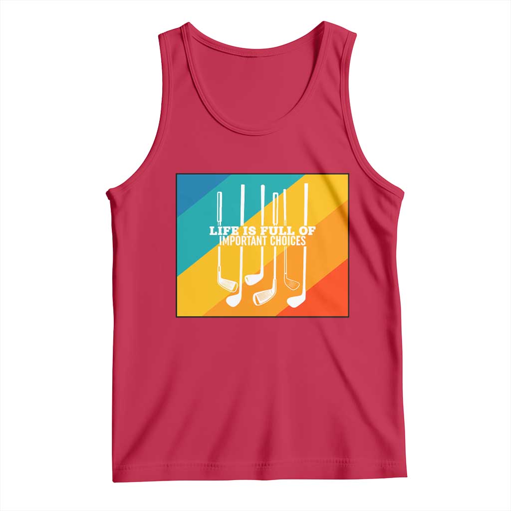 Funny Golf Clubs Tank Top Life Is Full Of Important Choices - Wonder Print Shop