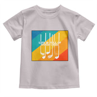 Funny Golf Clubs Toddler T Shirt Life Is Full Of Important Choices - Wonder Print Shop