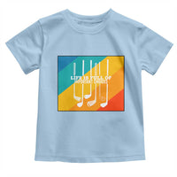Funny Golf Clubs Toddler T Shirt Life Is Full Of Important Choices - Wonder Print Shop