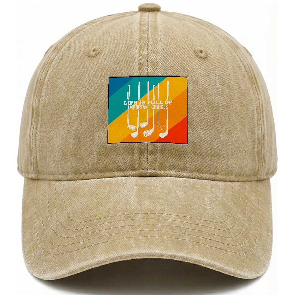 Funny Golf Clubs Washed Cotton Baseball Cap Life Is Full Of Important Choices