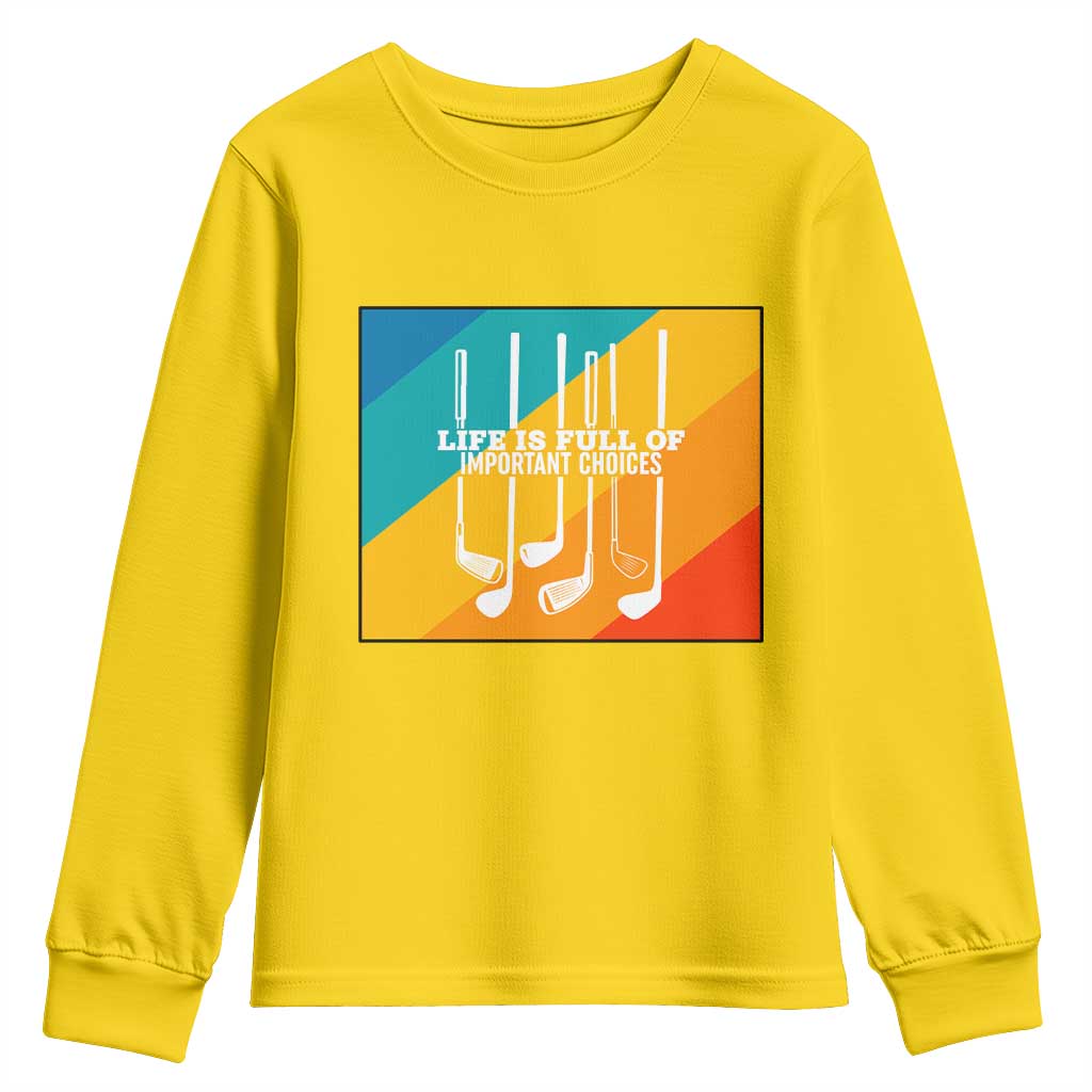 Funny Golf Clubs Youth Sweatshirt Life Is Full Of Important Choices - Wonder Print Shop