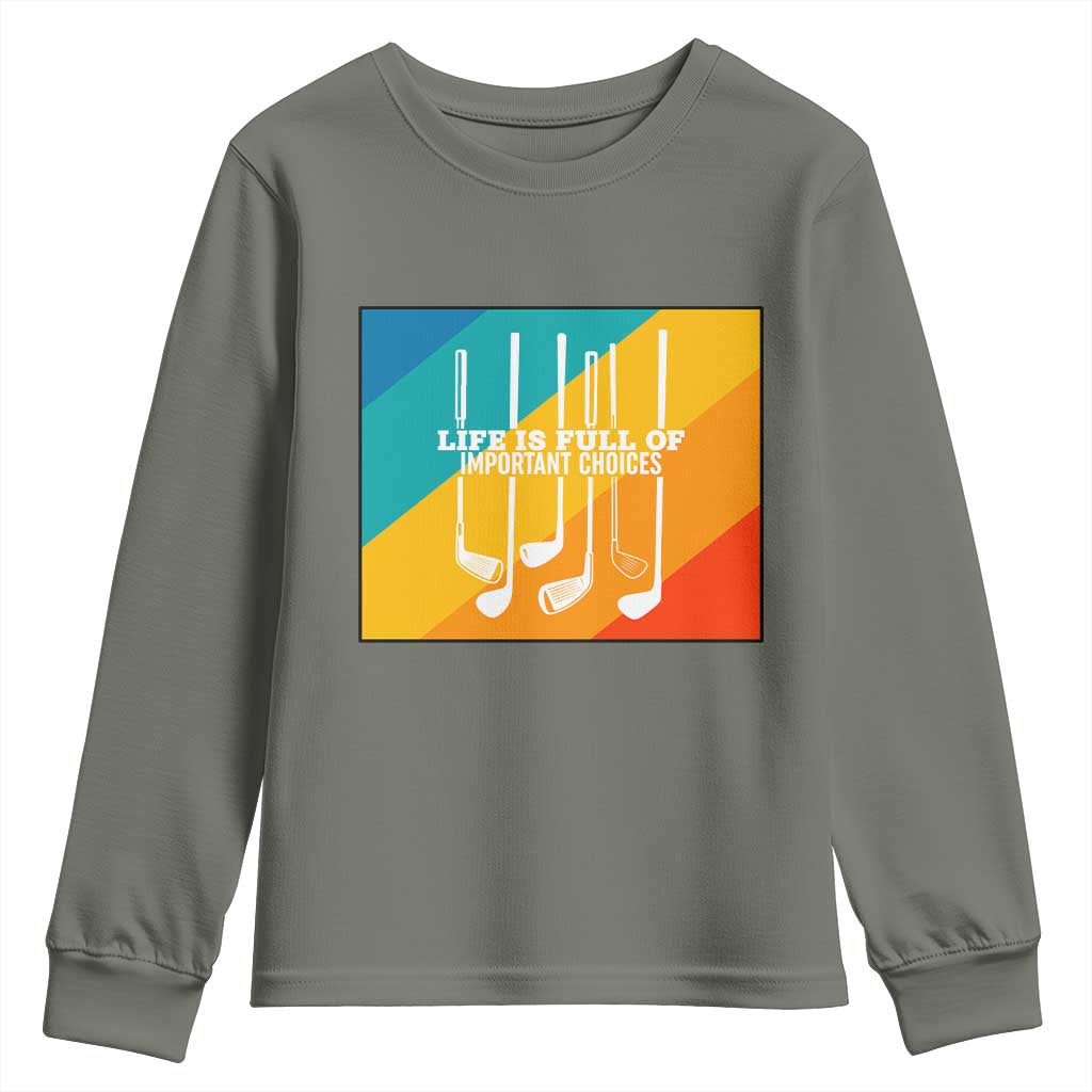 Funny Golf Clubs Youth Sweatshirt Life Is Full Of Important Choices - Wonder Print Shop