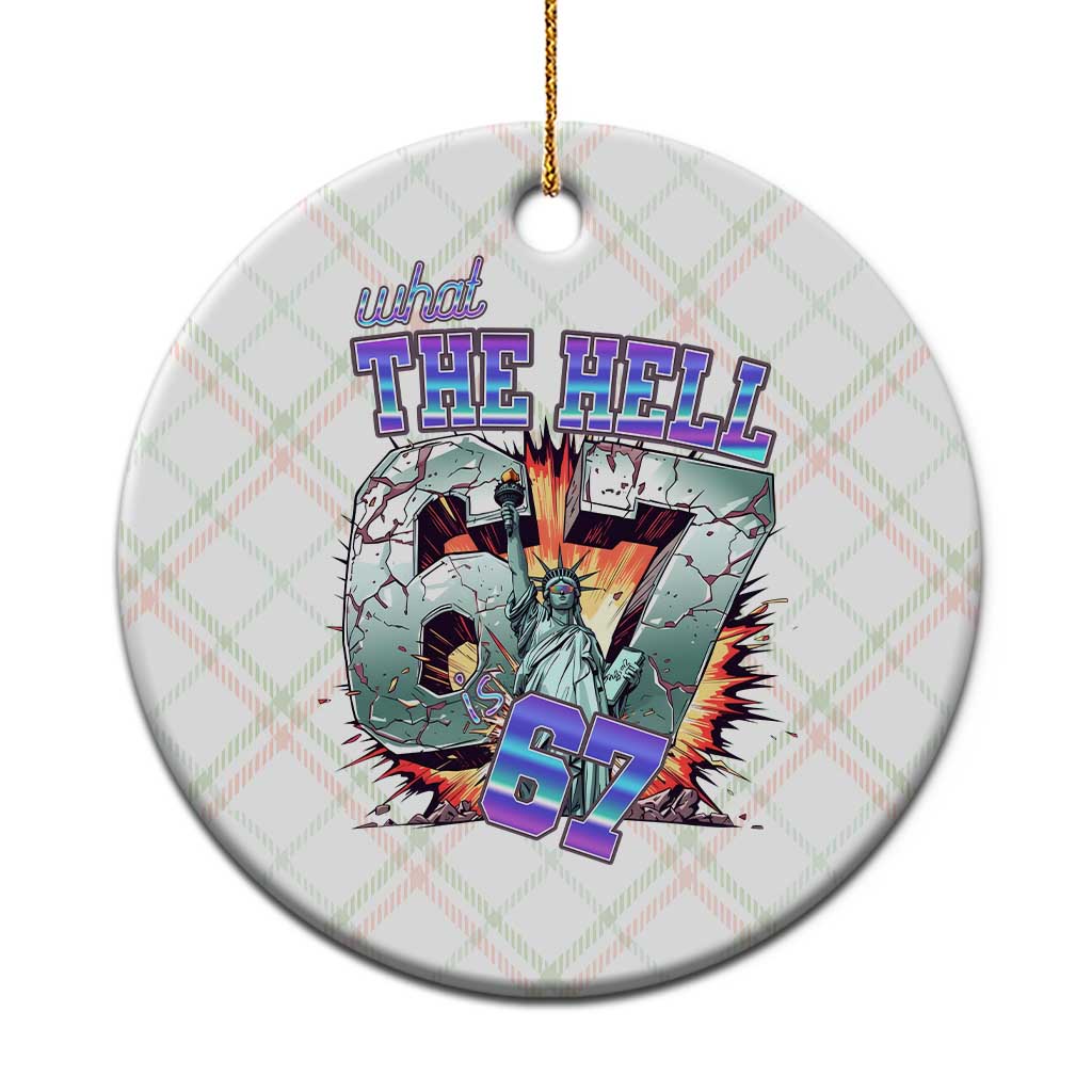 Funny Statue Of Liberty Six Seven Meme Ceramic Ornament What The Hell Is 67 Gift - Wonder Print Shop