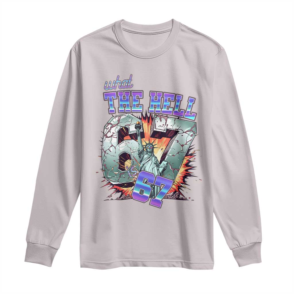 Funny Statue Of Liberty Six Seven Meme Long Sleeve Shirt What The Hell Is 67 Gift - Wonder Print Shop
