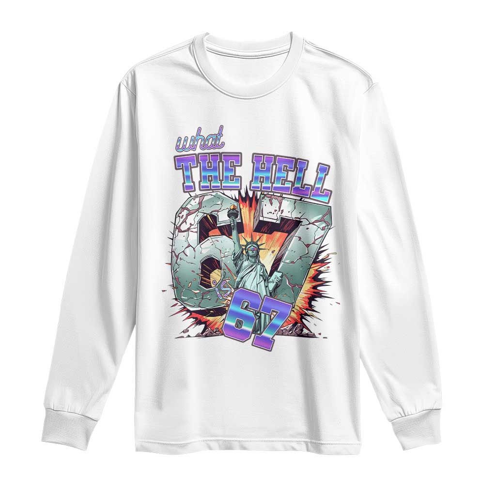 Funny Statue Of Liberty Six Seven Meme Long Sleeve Shirt What The Hell Is 67 Gift - Wonder Print Shop