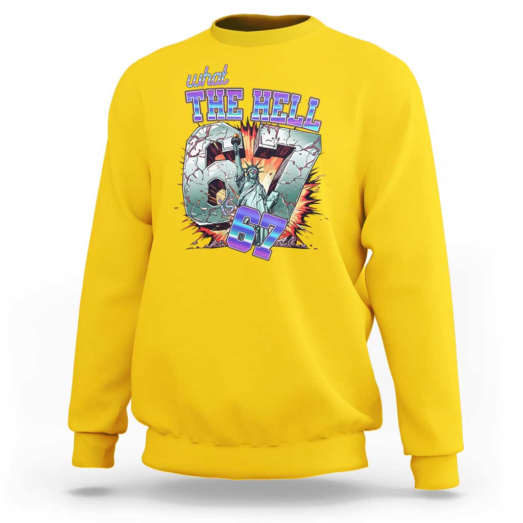 Funny Statue Of Liberty Six Seven Meme Sweatshirt What The Hell Is 67 Gift - Wonder Print Shop