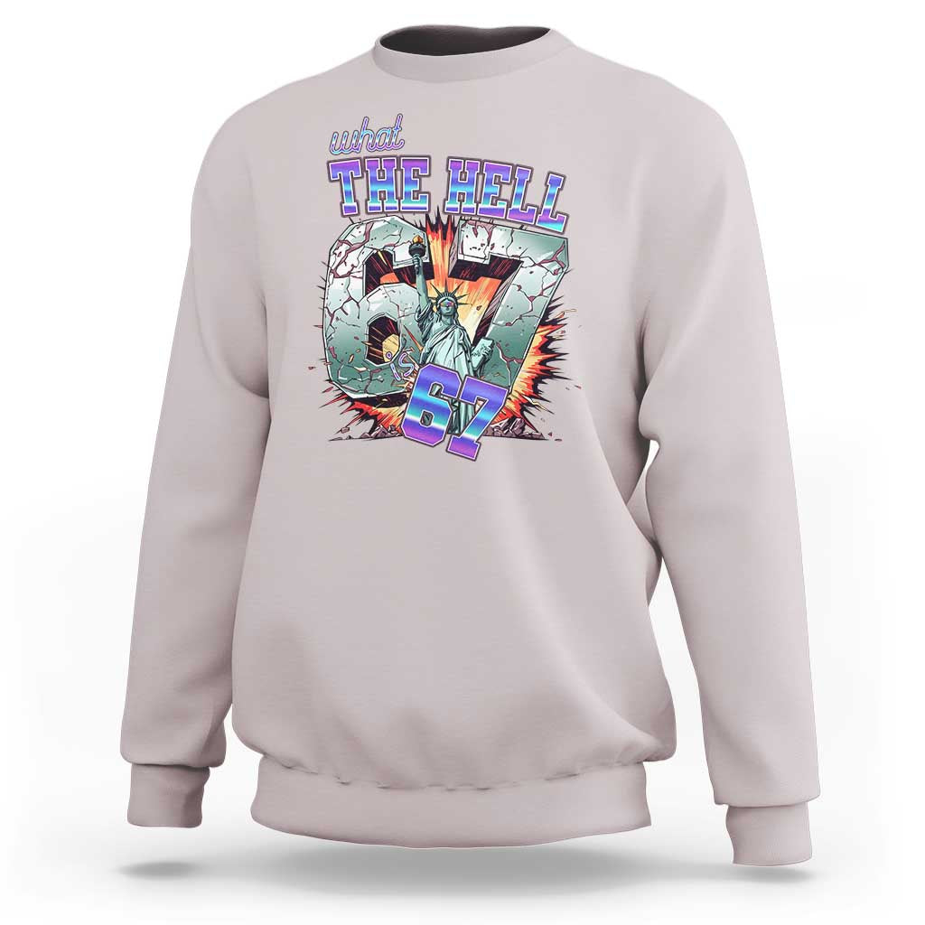 Funny Statue Of Liberty Six Seven Meme Sweatshirt What The Hell Is 67 Gift - Wonder Print Shop