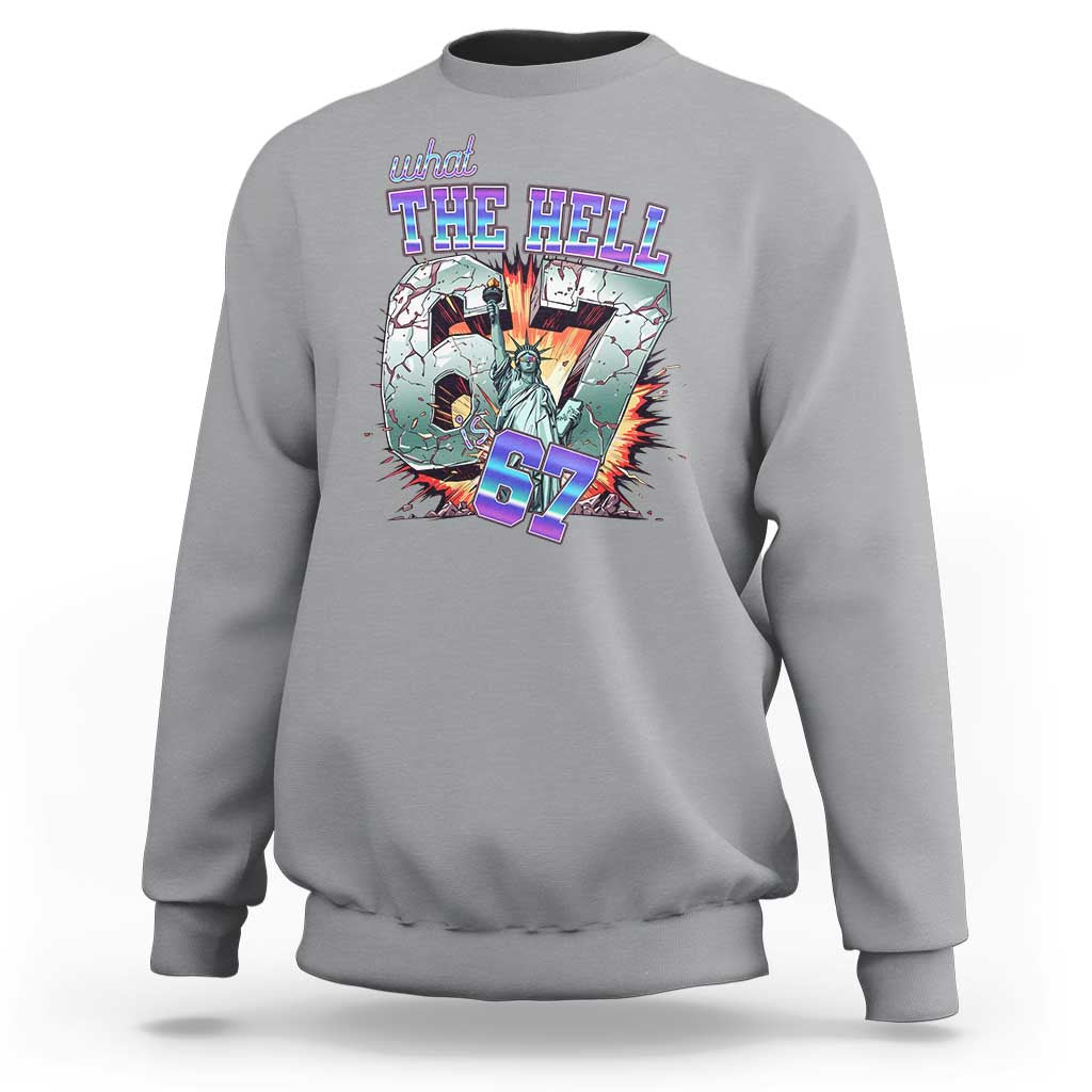 Funny Statue Of Liberty Six Seven Meme Sweatshirt What The Hell Is 67 Gift - Wonder Print Shop