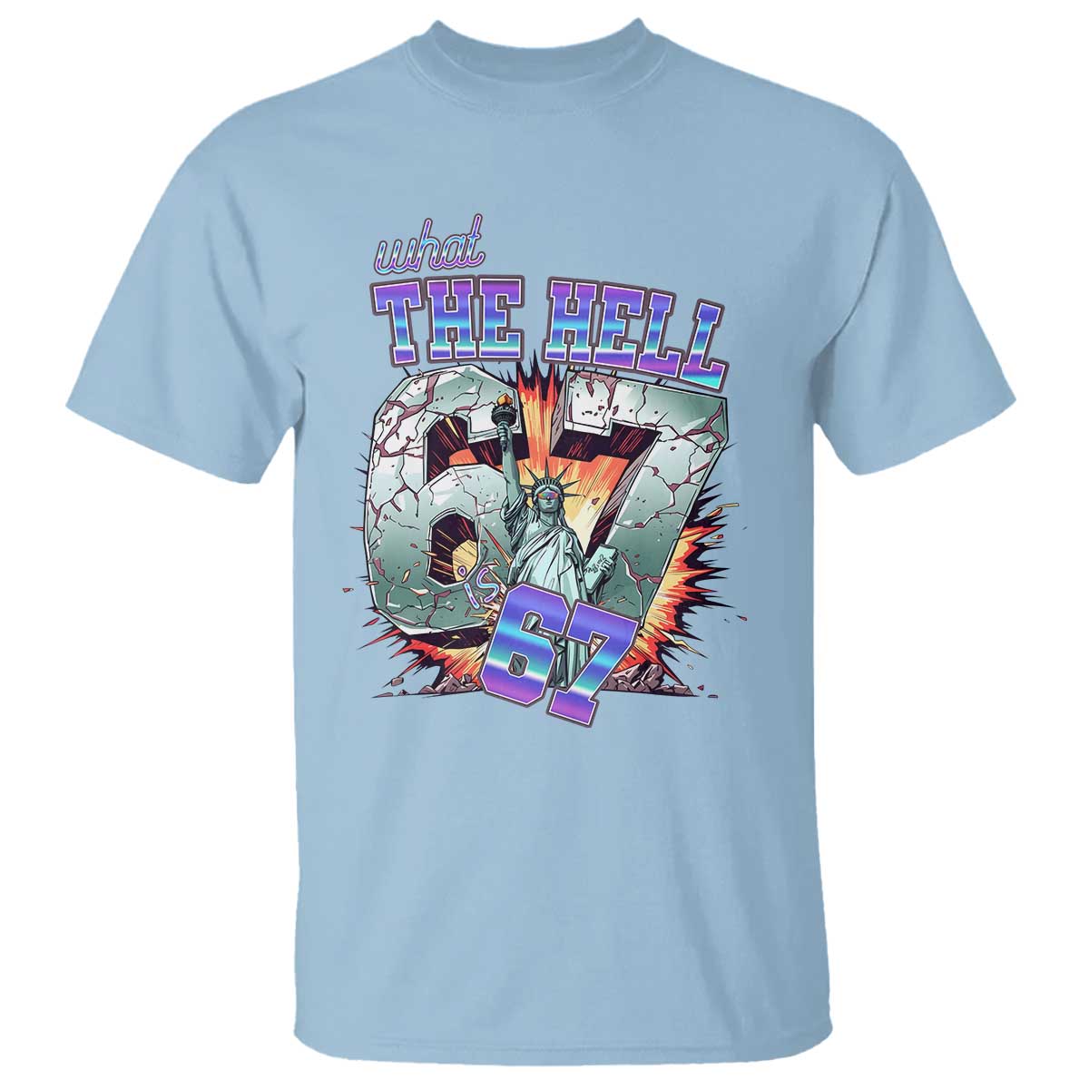 Funny Statue Of Liberty Six Seven Meme T Shirt What The Hell Is 67 Gift - Wonder Print Shop