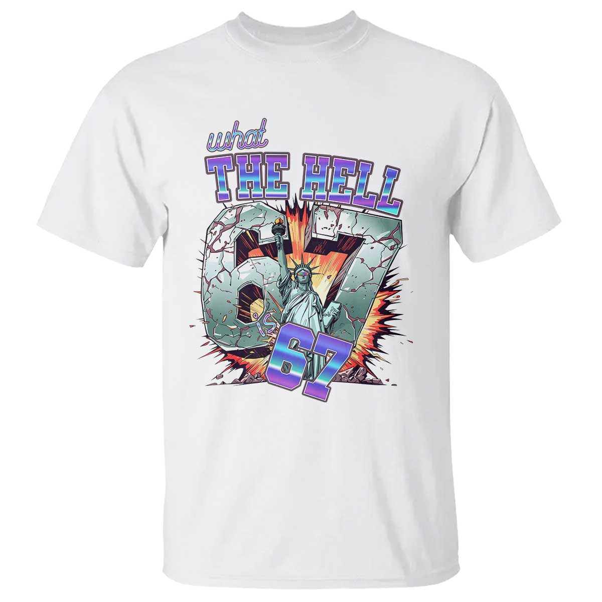 Funny Statue Of Liberty Six Seven Meme T Shirt What The Hell Is 67 Gift - Wonder Print Shop