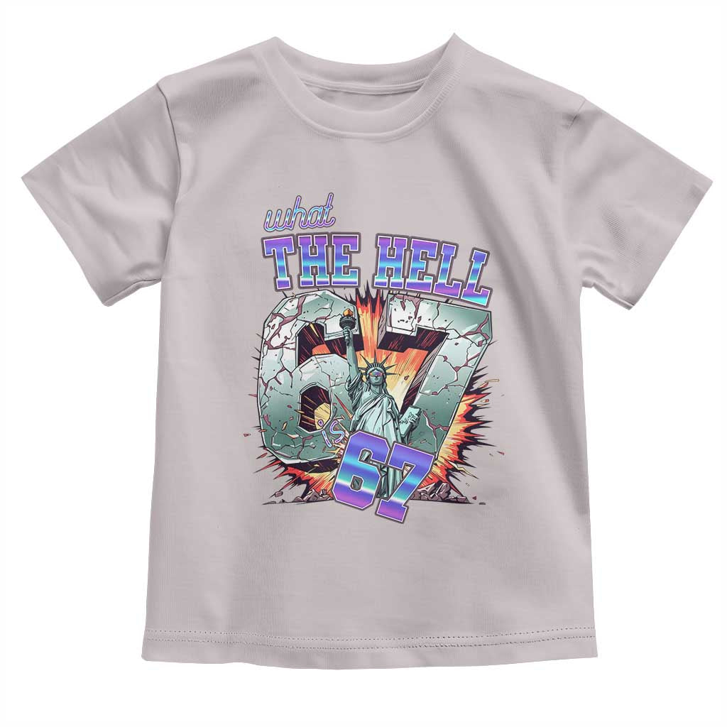 Funny Statue Of Liberty Six Seven Meme Toddler T Shirt What The Hell Is 67 Gift - Wonder Print Shop