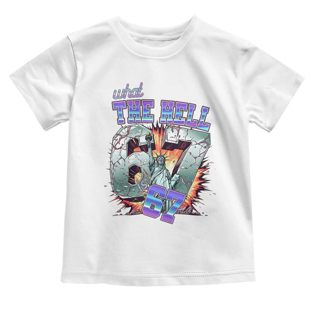 Funny Statue Of Liberty Six Seven Meme Toddler T Shirt What The Hell Is 67 Gift - Wonder Print Shop