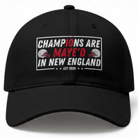 Champions Are Maye'd In NE Baseball Cap FB Lover Gift