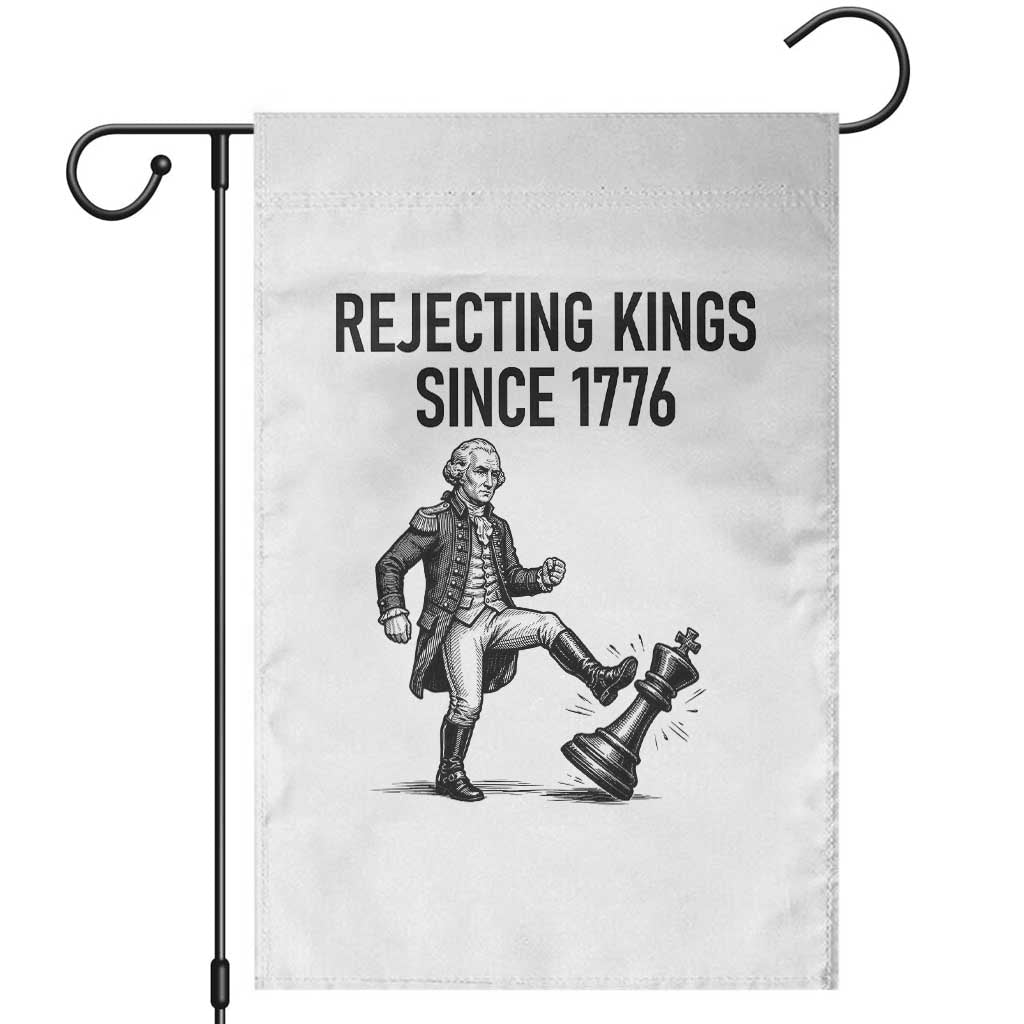 Rejecting Kings Since 1776 Garden Flag Funny George Washington