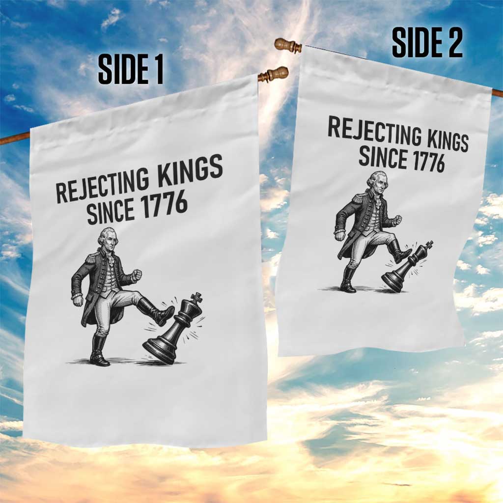Rejecting Kings Since 1776 Garden Flag Funny George Washington