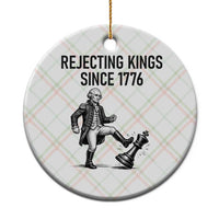 Rejecting Kings Since 1776 Ceramic Ornament Funny George Washington