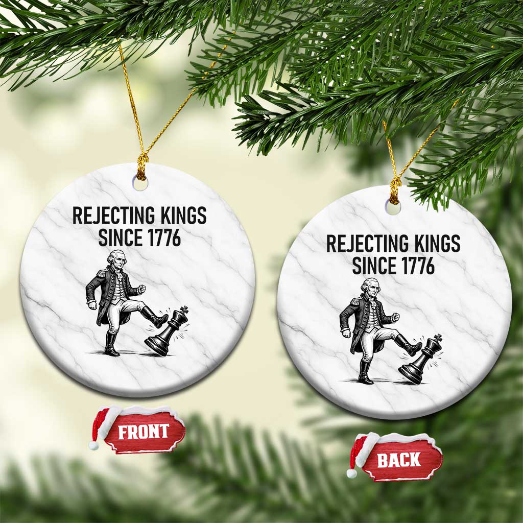 Rejecting Kings Since 1776 Ceramic Ornament Funny George Washington