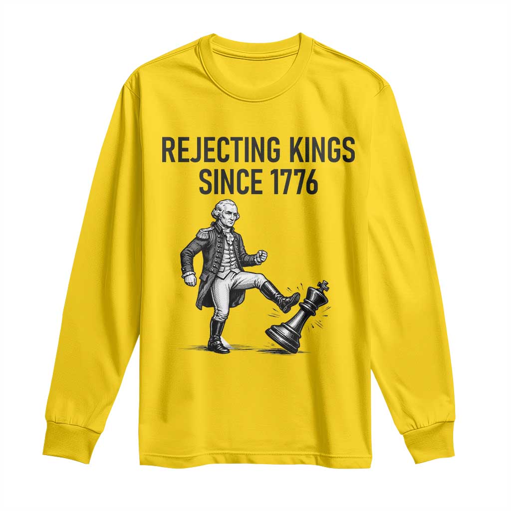 Rejecting Kings Since 1776 Long Sleeve Shirt Funny George Washington