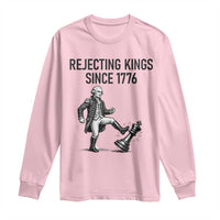 Rejecting Kings Since 1776 Long Sleeve Shirt Funny George Washington
