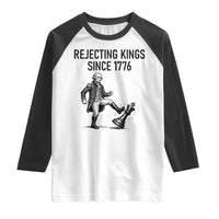 Rejecting Kings Since 1776 Raglan Shirt Funny George Washington