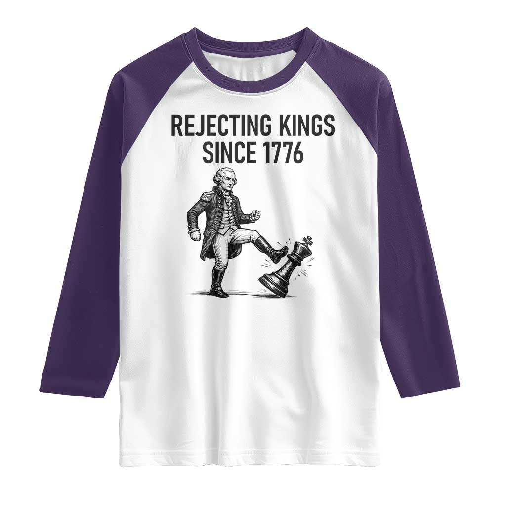 Rejecting Kings Since 1776 Raglan Shirt Funny George Washington