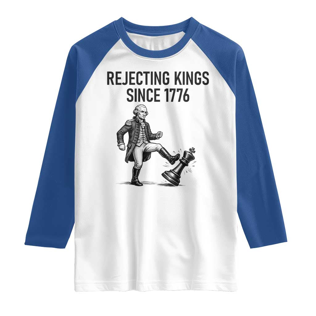 Rejecting Kings Since 1776 Raglan Shirt Funny George Washington