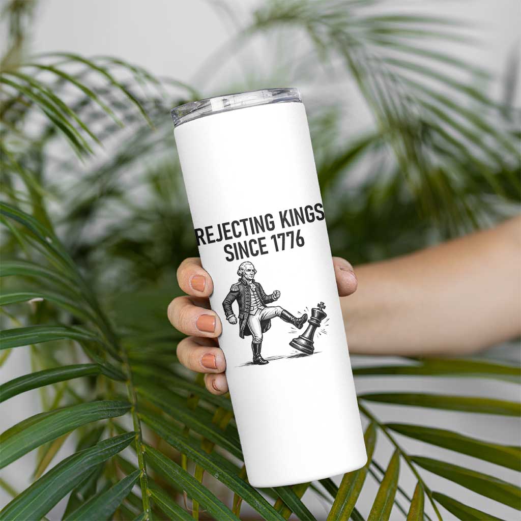 Rejecting Kings Since 1776 Skinny Tumbler Funny George Washington
