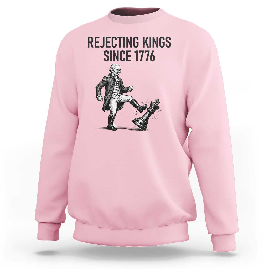 Rejecting Kings Since 1776 Sweatshirt Funny George Washington