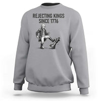 Rejecting Kings Since 1776 Sweatshirt Funny George Washington