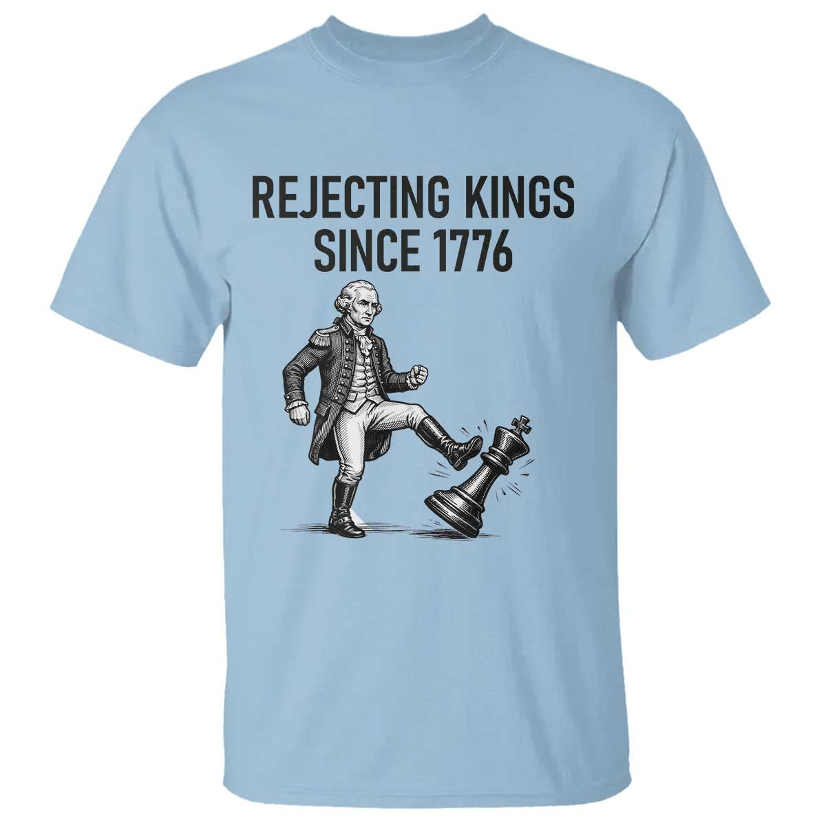 Rejecting Kings Since 1776 T Shirt Funny George Washington