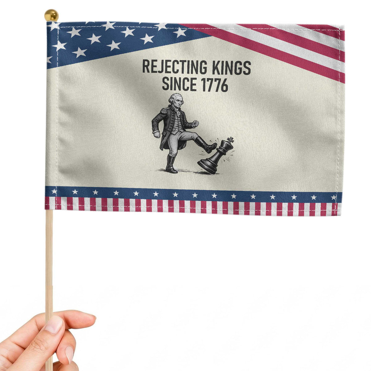 Rejecting Kings Since 1776 Patriotic Handheld Flag Funny George Washington