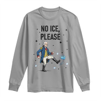 Funny George Washington Long Sleeve Shirt No Ice Please