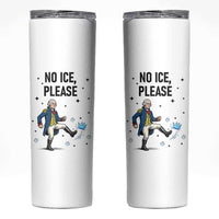 Funny George Washington Skinny Tumbler No Ice Please