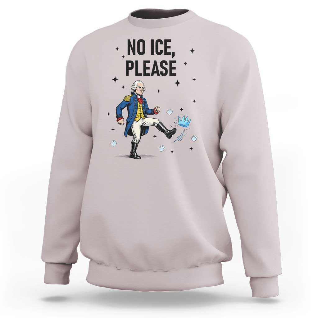 Funny George Washington Sweatshirt No Ice Please