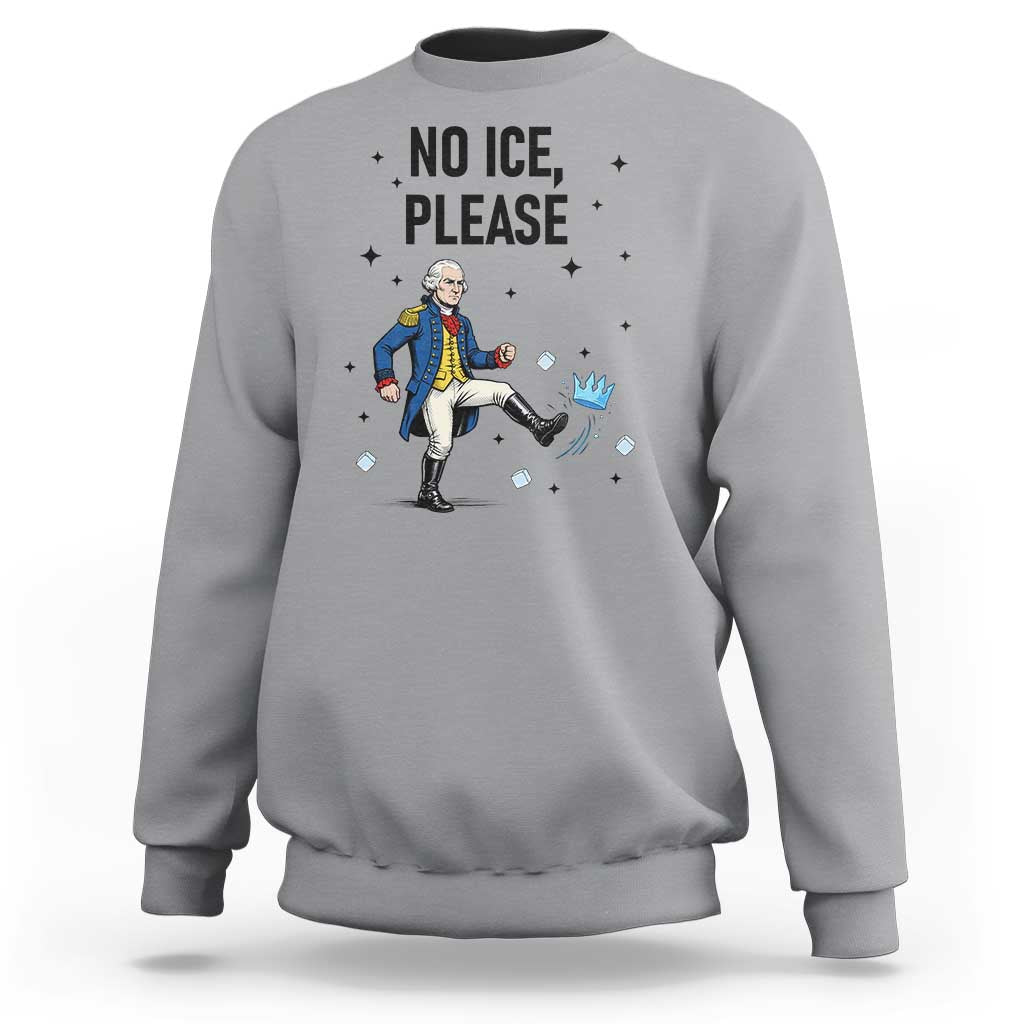 Funny George Washington Sweatshirt No Ice Please