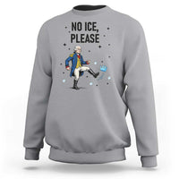 Funny George Washington Sweatshirt No Ice Please