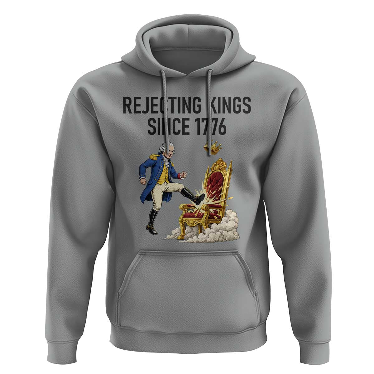 Funny George Washington Protest Hoodie Rejecting Kings Since 1776